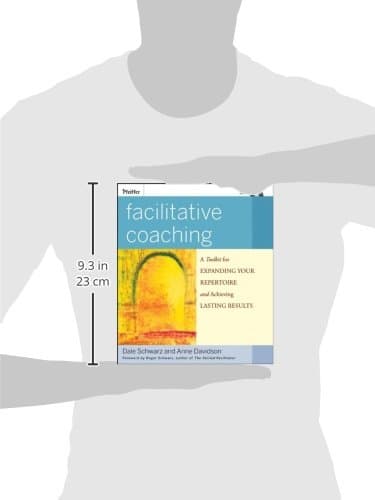 Facilitative Coaching: A Toolkit for Expanding Your Repertoire and Achieving Lasting Results