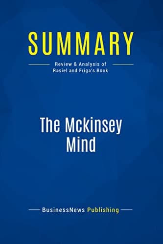 Summary: The Mckinsey Mind: Review and Analysis of Rasiel and Friga's Book