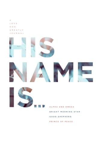 His Name Is...: A Love God Greatly Study Journal