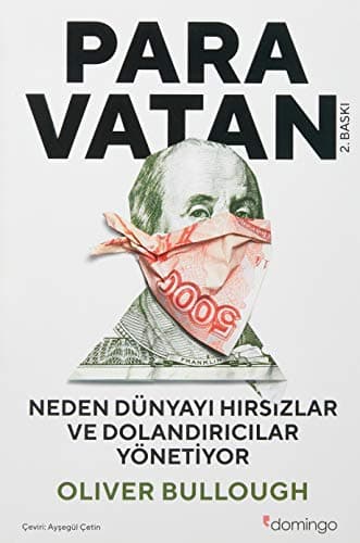 Para Vatan: Neden Dünyayı Hırsızlar ve Dolandırıcılar Yönetiyor ve Onlardan Nasıl Geri Alırız