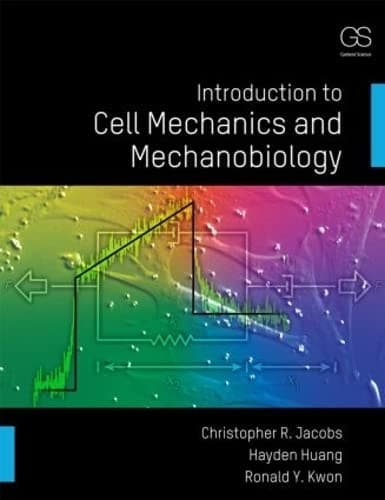 Introduction to Cell Mechanics and Mechanobiology 1st Edition