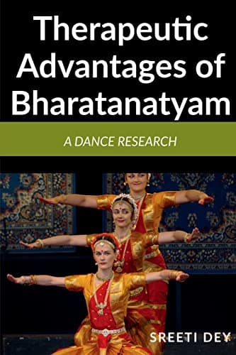 Therapeutic Advantages of Bharatanatyam: A Dance research