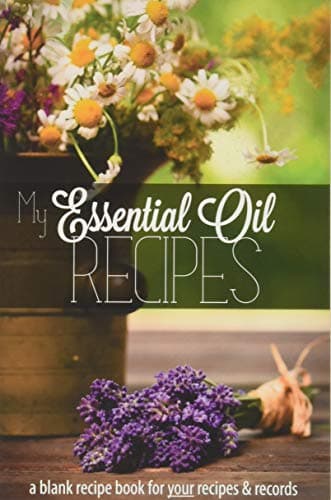 My Essential Oil Recipes: a blank recipe book for your recipes and records