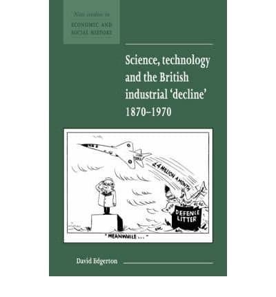 [(Science, Technology and the British Industrial 'Decline', 1870-1970)] [ By (author) David Edgerton ] [September, 2007]