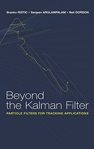 Beyond the Kalman Filter: Particle Filters for Tracking Applications (Artech House Radar Library (Hardcover))