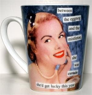 Anne Taintor Mug Between the Eggnog and the Mistletoe She Was Certain She'd Get Lucky this Year