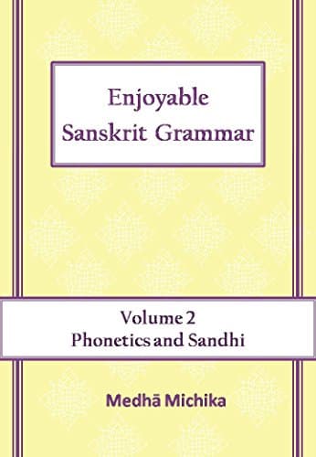 Enjoyable Sanskrit Grammar Volume 2 Phonetics & Sandhi [Print Replica] Kindle Edition