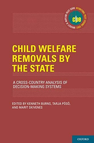 Child Welfare Removals by the State: A Cross-Country Analysis of Decision-Making Systems (International Policy Exchange Series)