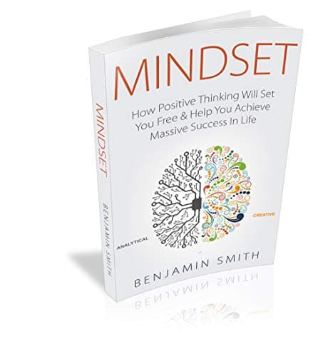 MINDSET: How Positive Thinking Will Set You Free & Help You Achieve Massive Success In Life Kindle Edition