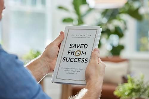 Saved from Success: How God Can Free You from Culture’s Distortion of Family, Work, and the Good Life