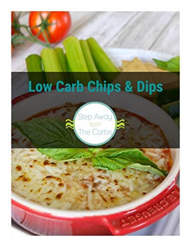 Low Carb Chips and Dips Kindle Edition