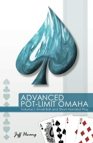 Advanced Pot-Limit Omaha Volume I: Small Ball and Short-Handed Play