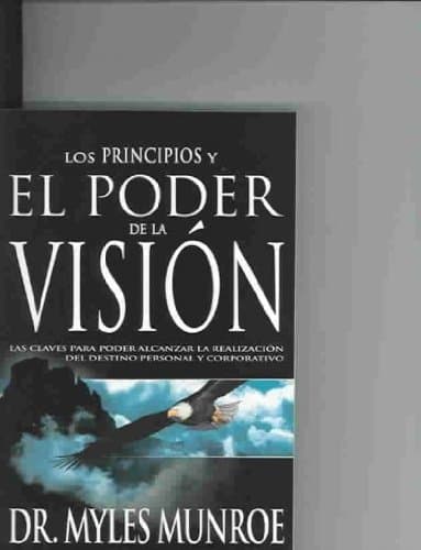 Los Principios Y El Poder De La Vision (Spanish) Los Principios Y El Poder De La Vision