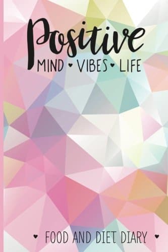 Positive Mind Vibes Life Food and Diet Diary: Food Diary, Slimming Journal. Weight Loss Tracker, Compatible for Any Diet Plan. A5 Size, 104 page Food Journal Paperback – Organizer, February 20, 2018