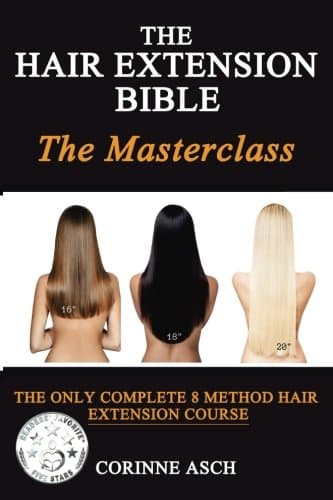 The Hair Extension Bible- The Masterclass: The Only Complete 8 Method Hair Extension Course (Full Color)