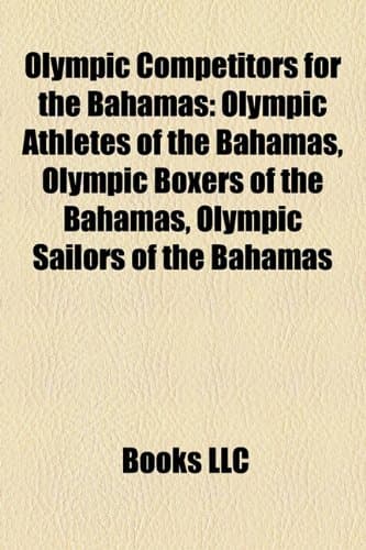 Olympic Competitors for the Bahamas: Olympic Athletes of the Bahamas, Olympic Boxers of the Bahamas, Olympic Sailors of the Bahamas
