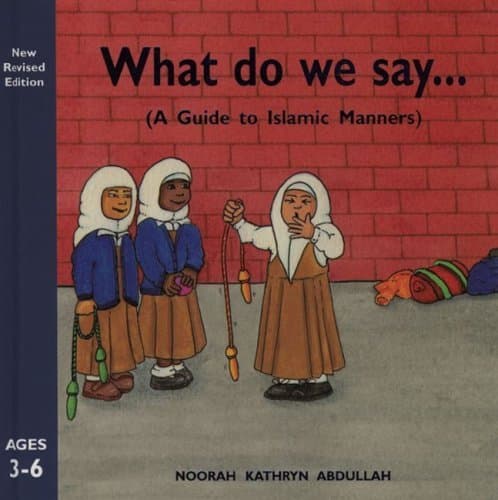 What Do We Say (A Guide to Islamic Manners)