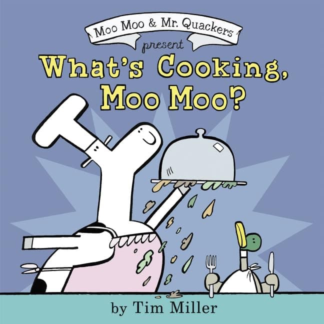 What's Cooking, Moo Moo? (A Moo Moo and Mr. Quackers Book) Hardcover – Picture Book, April 3, 2018