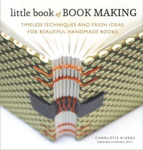 Little Book of Book Making: Timeless Techniques and Fresh Ideas for Beautiful Handmade Books Kindle Edition