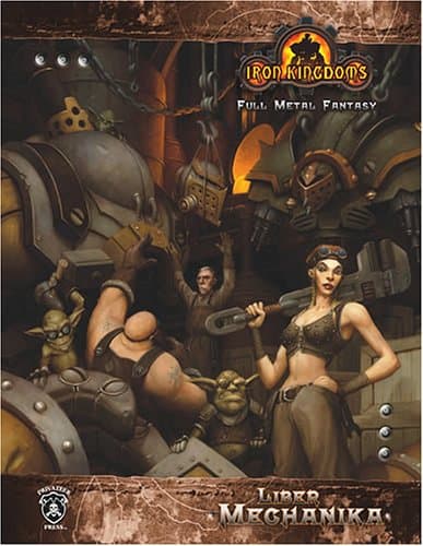 Liber Mechanika (Dungeons & Dragons d20 3.5 Fantasy Roleplaying, Iron Kingdoms Setting)