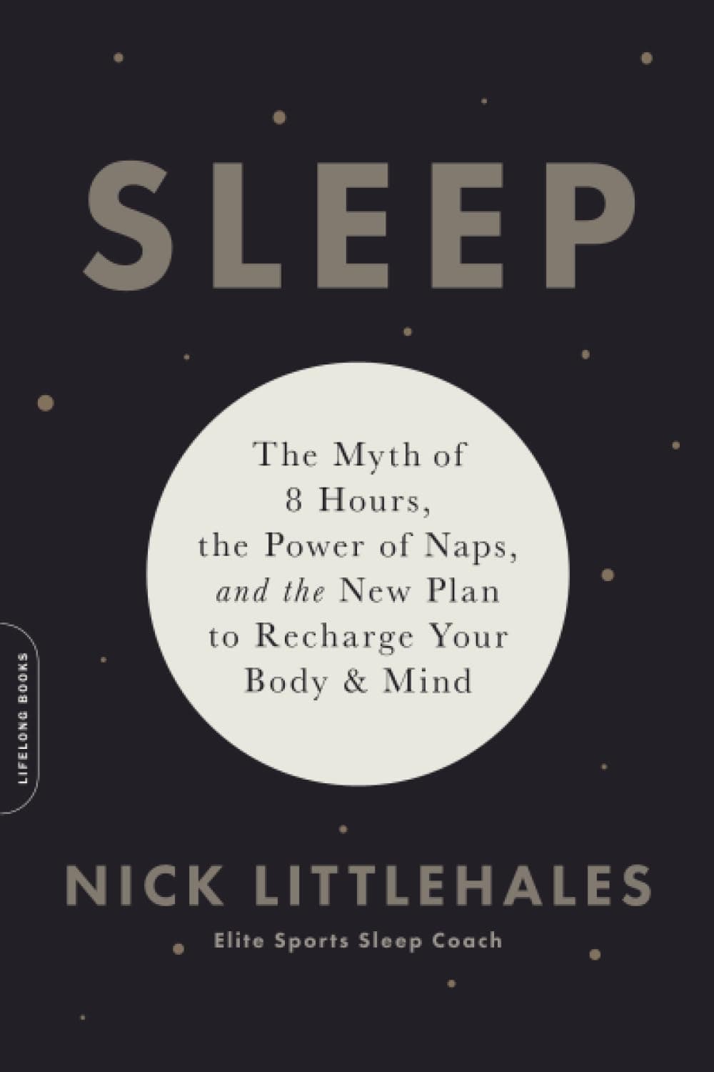 Da Capo Lifelong Books Sleep: The Myth of 8 Hours, the Power of Naps, and the New Plan to Recharge Your Body and Mind