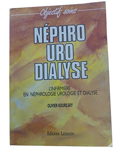 Néphro-uro-dialyse: L'infirmière en néphrologie, urologie et dialyse