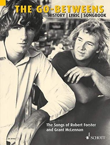 The Go-Betweens: The Songs of Robert Forster and Grant McLennan
