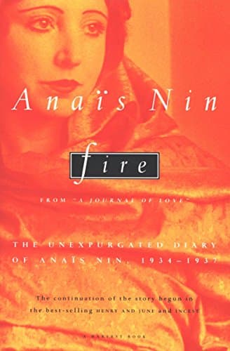 Fire: From "A Journal of Love": The Unexpurgated Diary of Anaïs Nin, 1934–1937 Kindle Edition