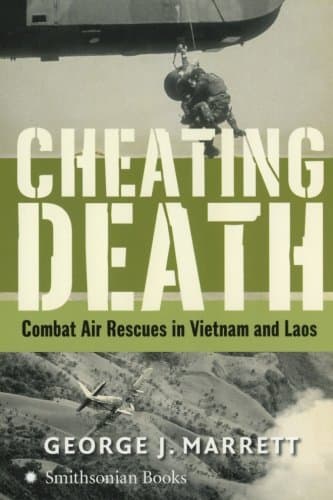 Cheating Death: Combat Air Rescues in Vietnam and Laos Paperback – May 30, 2006