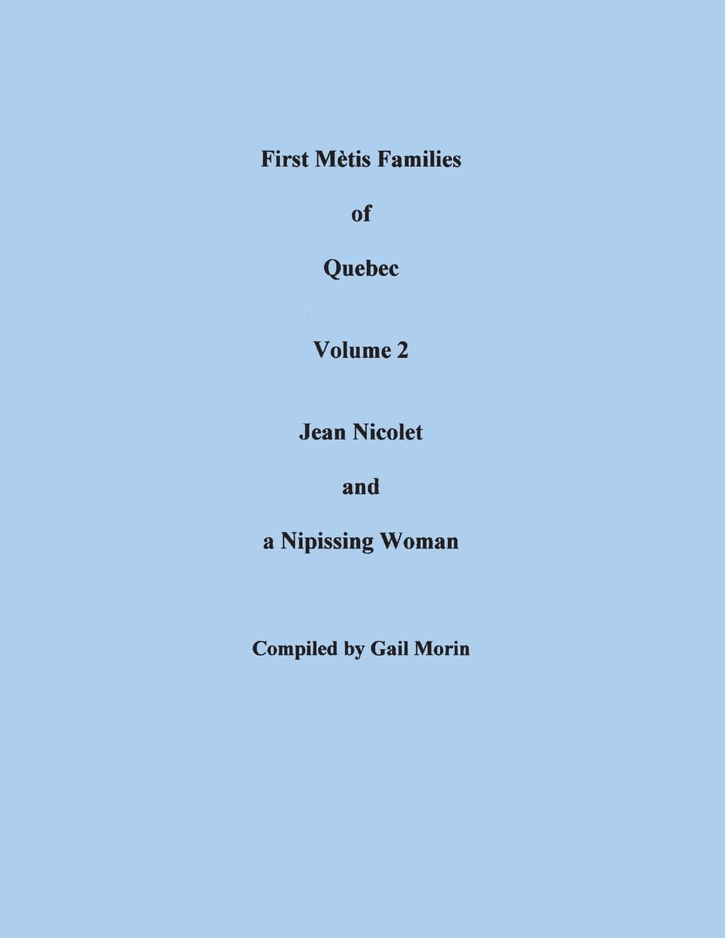 First Métis Families of Quebec: Jean Nicolet and a Nipissing Woman (2) Paperback – March 10, 2014