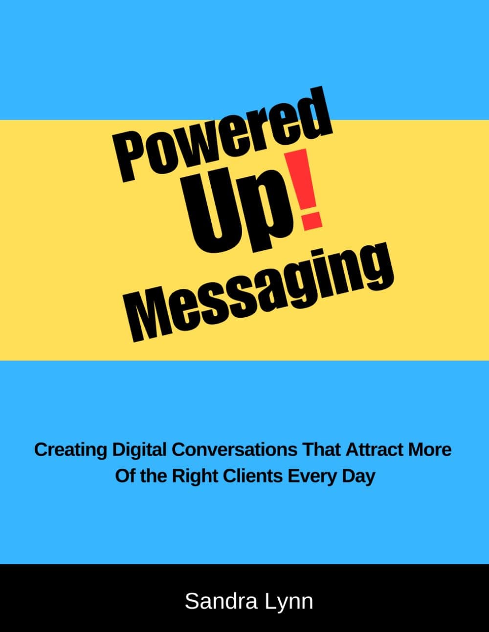 Powered Up! Messaging and Marketing: Creating Digital Conversations That Attract More O