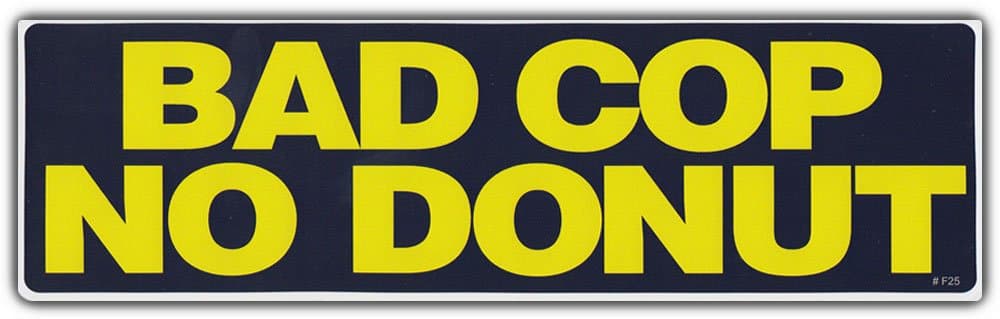 Funny Bumper Sticker: BAD COP NO DONUT I Hate The Police Cops Suck Eat Doughnuts