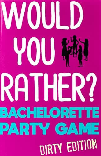 Would You Rather?: Bachelorette Party Game - Dirty Edition