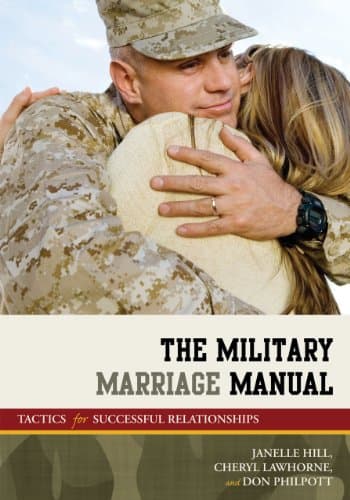 The Military Marriage Manual: Tactics for Successful Relationships (Volume 2) (Military Life, 2) Paperback – September 16, 2011