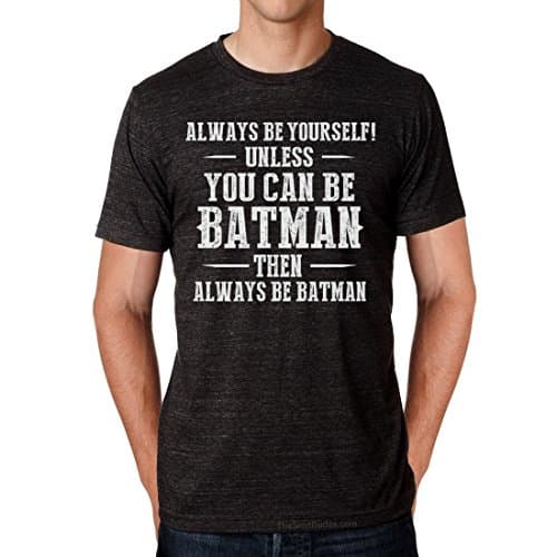 Always Be Yourself Unless You Can Be Batman Funny T-Shirt