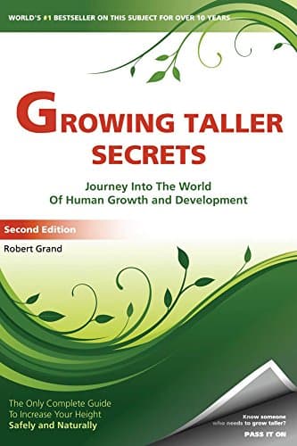Growing Taller Secrets: Journey Into The World Of Human Growth And Development, or How To Grow Taller Naturally And Safely