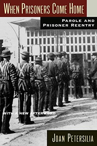 When Prisoners Come Home: Parole and Prisoner Reentry (Studies in Crime and Public Policy)