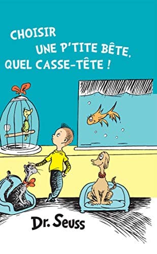 Choisir une p'tite bête, quel casse-tête!: The French Edition of What Pet Should I Get?