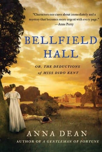Bellfield Hall: Or, The Observations of Miss Dido Kent (Dido Kent Mysteries Book 1)