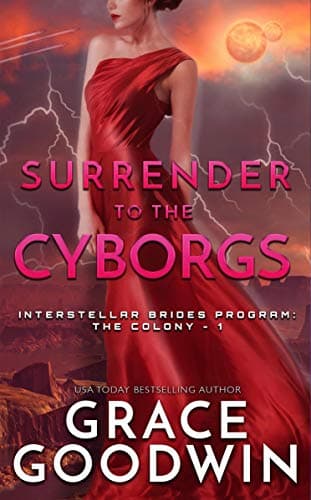 Surrender To The Cyborgs (Interstellar Brides®: The Colony Book 1) Kindle Edition