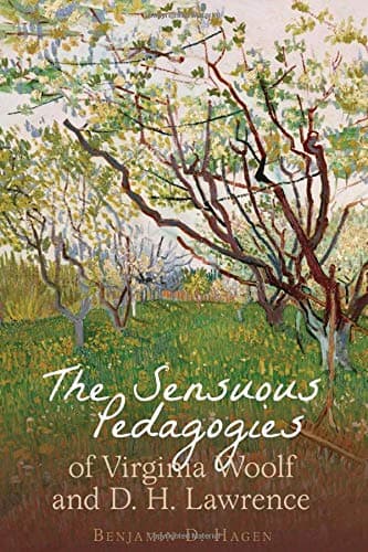The Sensuous Pedagogies of Virginia Woolf and D.H. Lawrence