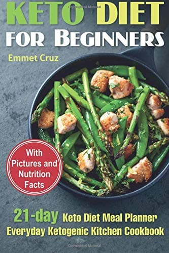 Keto Diet for Beginners: 21-day Keto Diet Meal Planner. Everyday Ketogenic Kitchen Cookbook. Keto Diet for Dummies. Ketogenic Meals