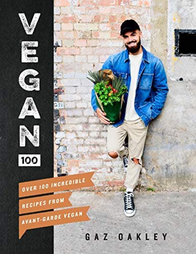 Vegan 100: Over 100 Incredible Recipes from Avant-Garde Vegan Kindle Edition