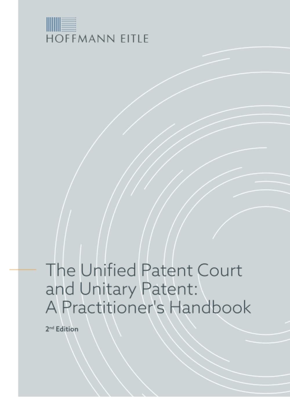 The Unified Patent Court and Unitary Patent: A Practitioner's Handbook