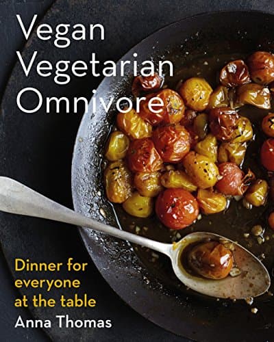 Vegan Vegetarian Omnivore: Dinner for Everyone at the Table Kindle Edition