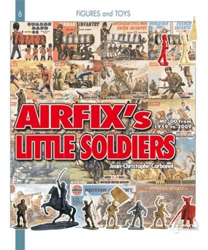 Airfix's Little Soldiers HO/OO From 1959-2009 And Their Decors, Accessories, Imitators and Rivals Paperback – July 15, 2009