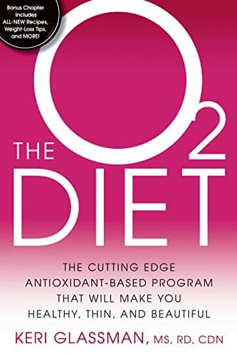 The O2 Diet: The Cutting Edge Antioxidant-Based Program That Will Make You Healthy, Thin, and Beautiful