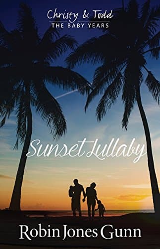Sunset Lullaby: Christy & Todd: The Baby Years #3 (Volume 3)