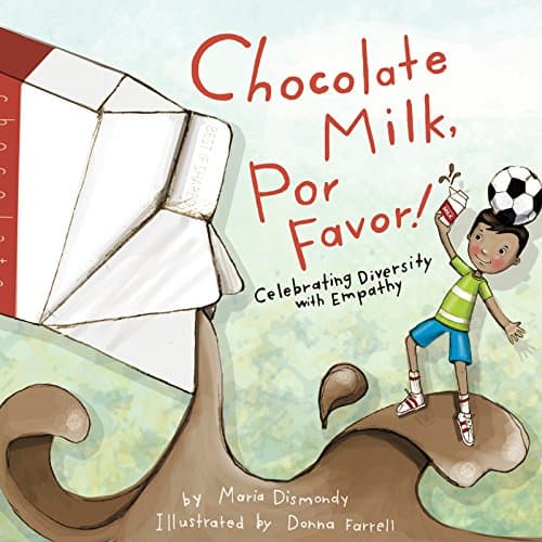 Chocolate Milk, Por Favor: Celebrating Diversity with Empathy Kindle Edition