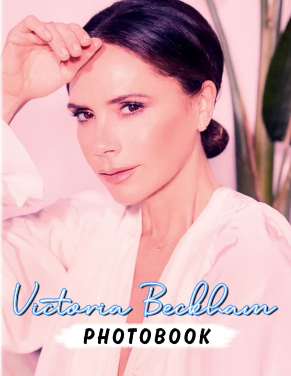 𝕍𝕚𝕔𝕥𝕠𝕣𝕚𝕒 𝔹𝕖𝕔𝕜𝕙𝕒𝕞 Photobook: A Famous And Well-Recognized Fashion Designer With 40 Great Images | Gift For All Fans To Have Fun And Decor